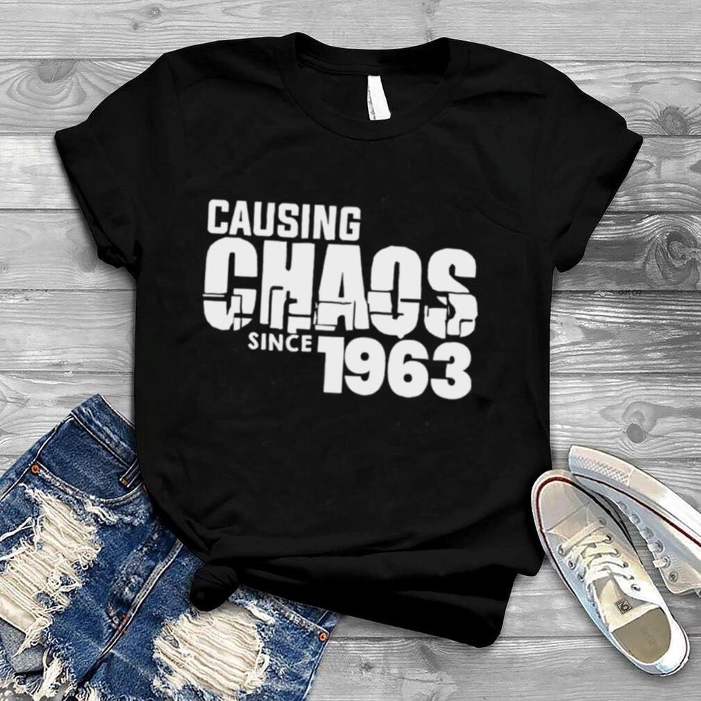 Ladies causing chaos since 1963 shirt