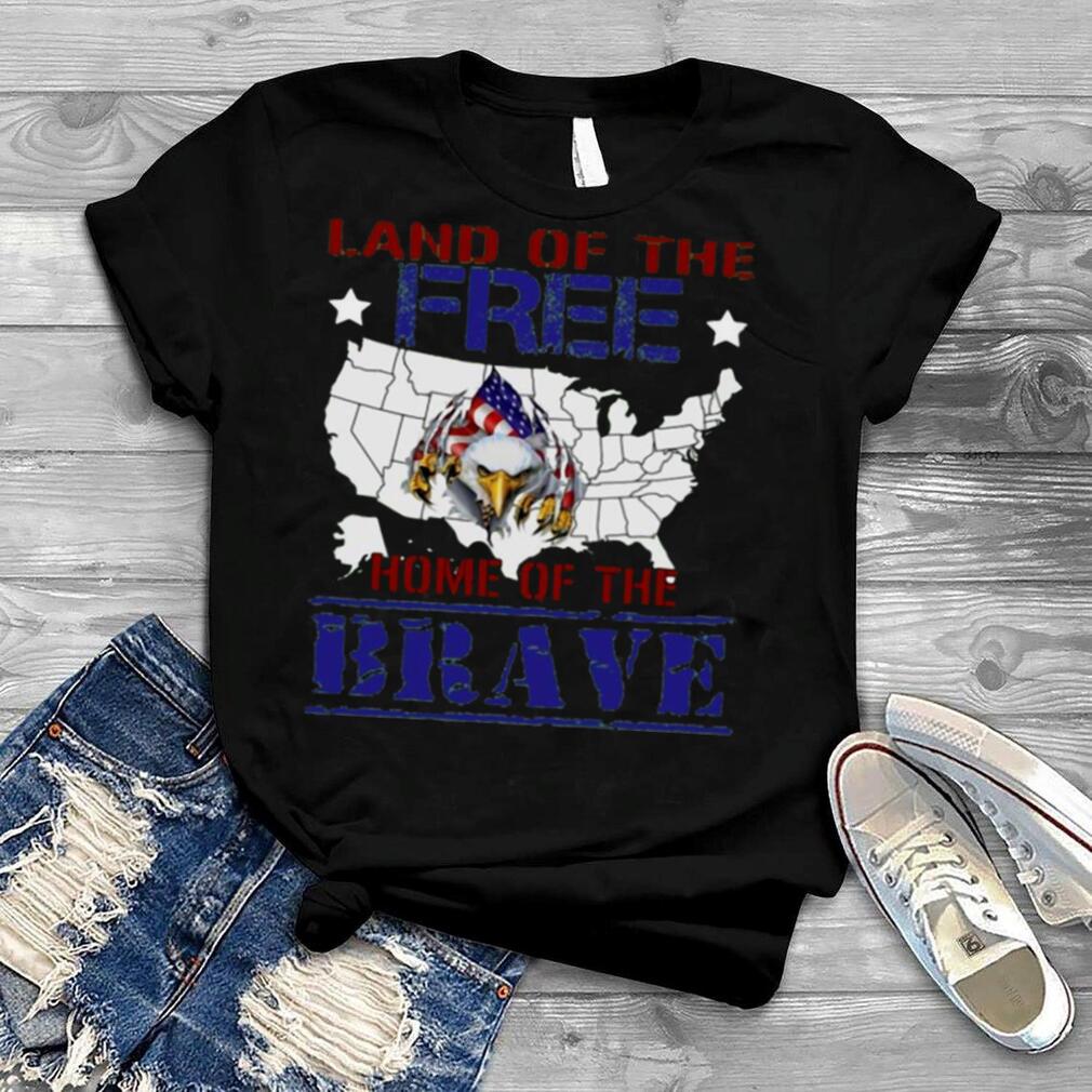 Land Of The Free Home Of The Brave 4th July Eagle T shirt