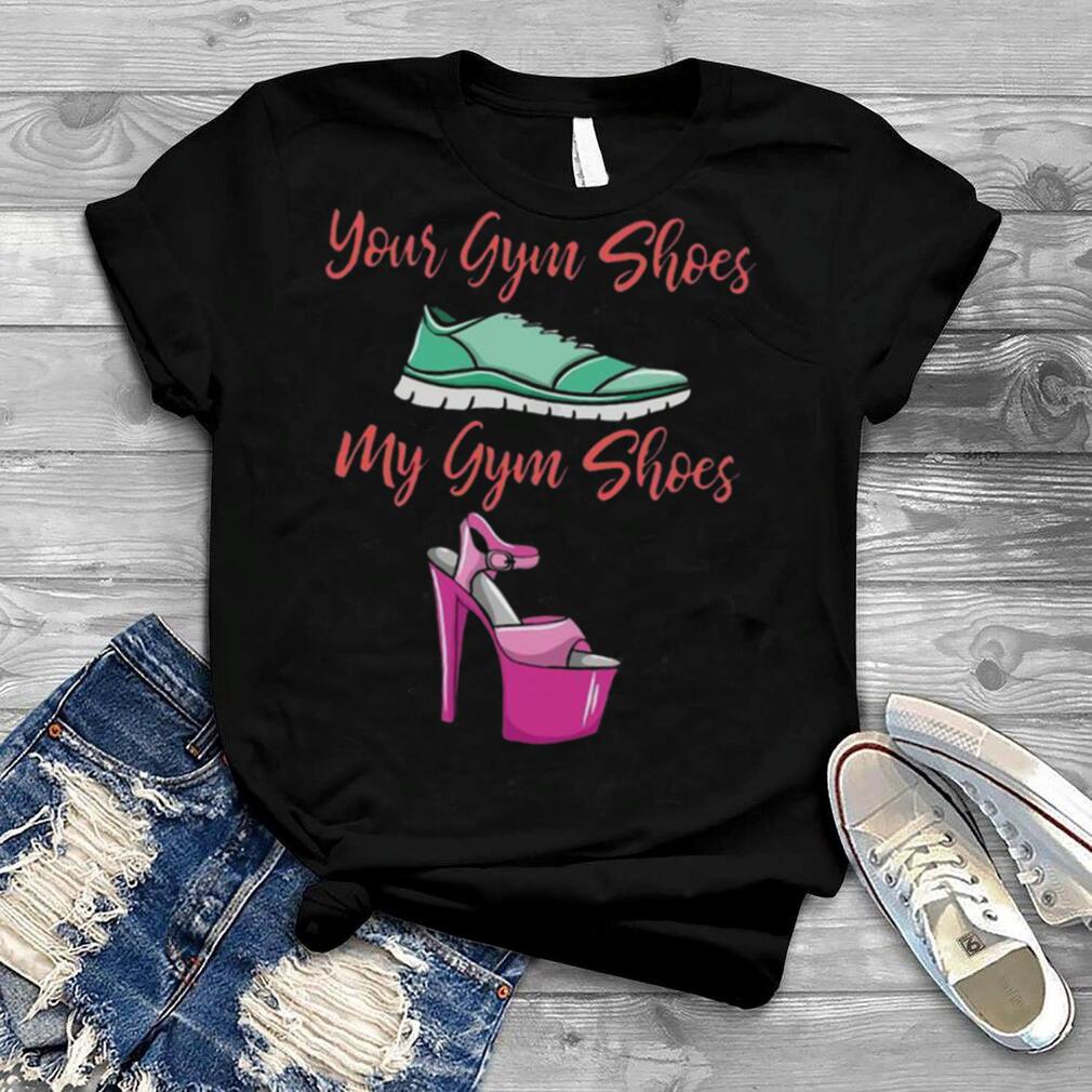Your gym shoes my gym shoes shirt