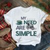 my need are simple motorcycle shirt