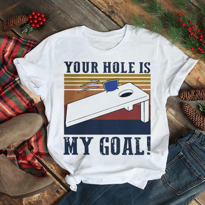 your hole is my goal vintage shirt
