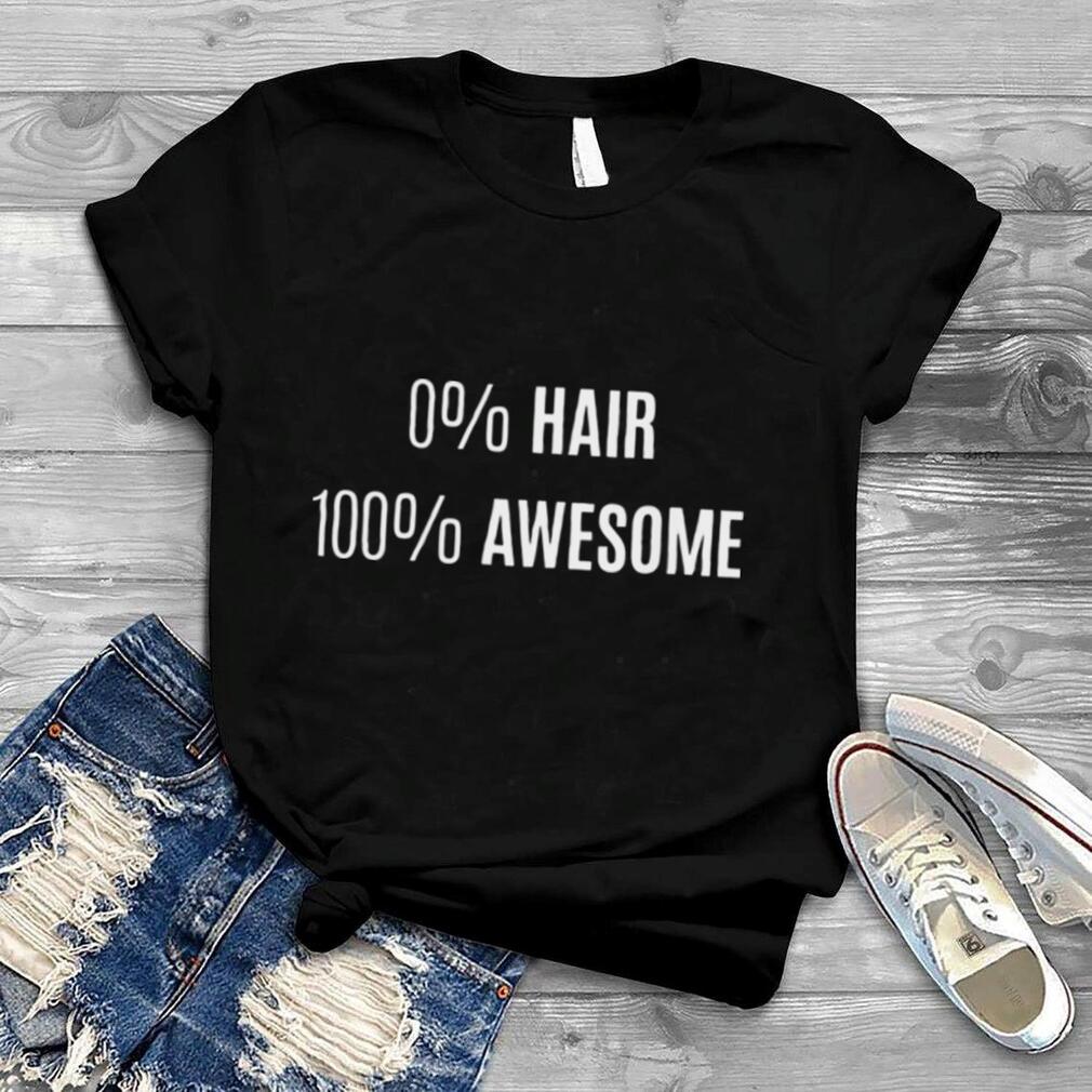 0% Hair 100% Awesome Alopecia shirt
