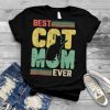 Best cat mom ever Funny Cat Design for a Cats Fan T Shirt