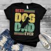 Best dog dad ever Funny dog Design for a dogs Fan T Shirt