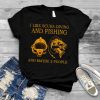 I Like Scuba Diving And Fishing And Maybe 3 People shirt