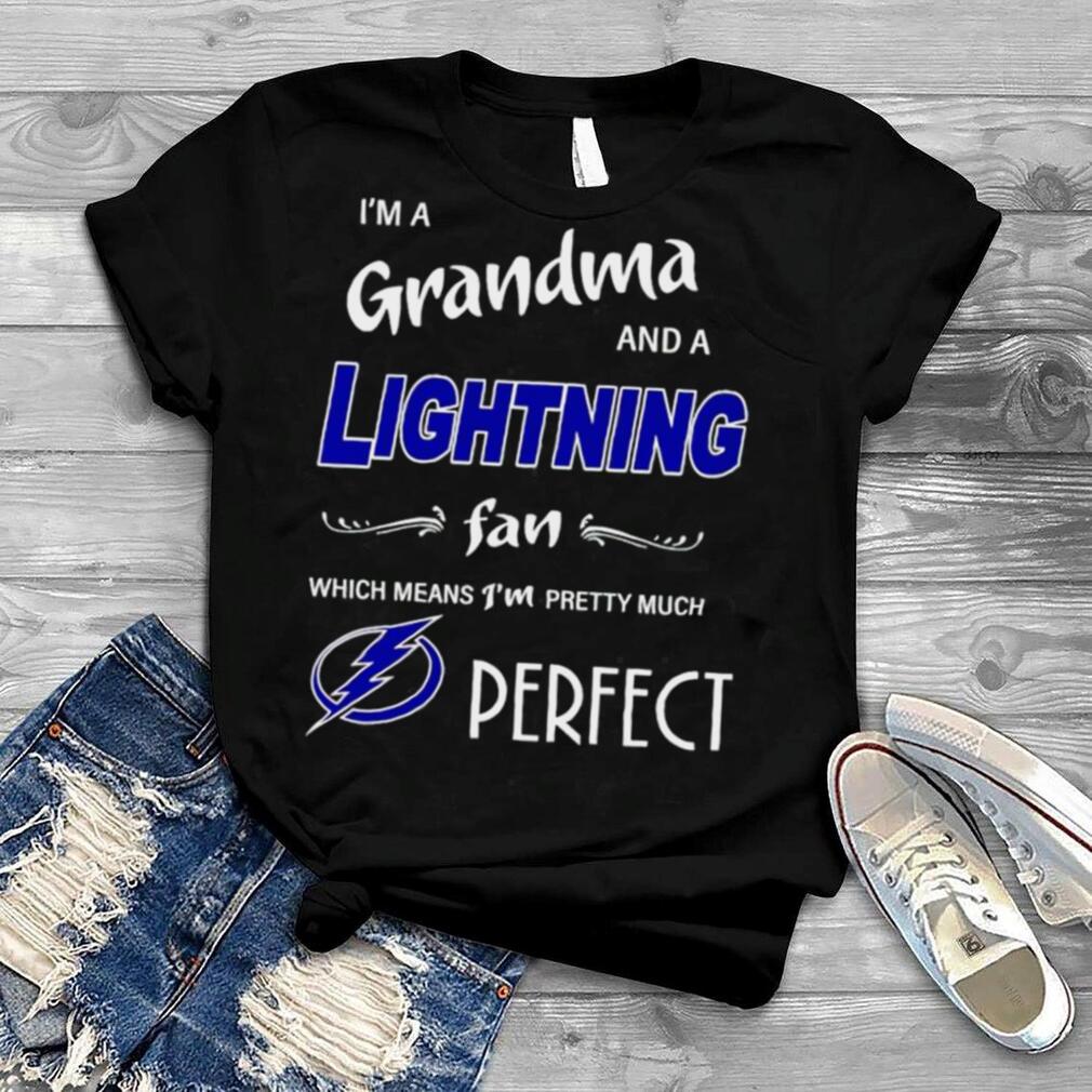 Im a grandma and a Lightning fan which means Im pretty much perfect shirt
