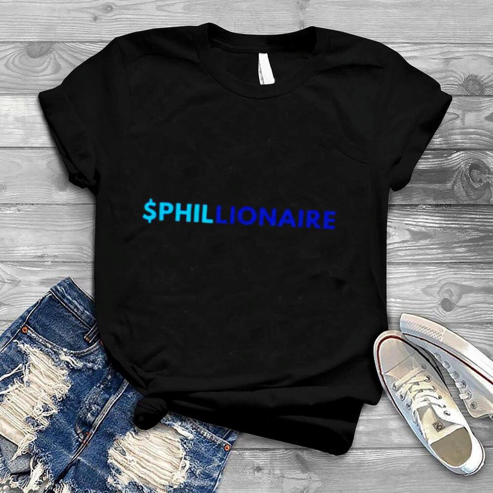 $PHILLIONAIRE The British septuagenarian T Shirt
