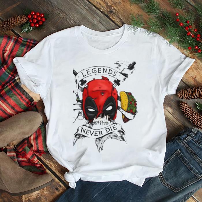 høst Vær stille transaktion legends Never Die Deadpool Tacos Shirt