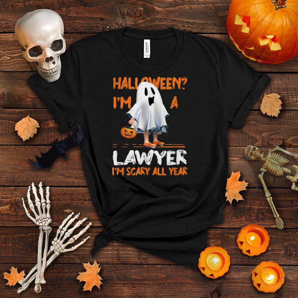 Lawyer I'm Scary All Year Halloween Attorney Spooky T Shirt