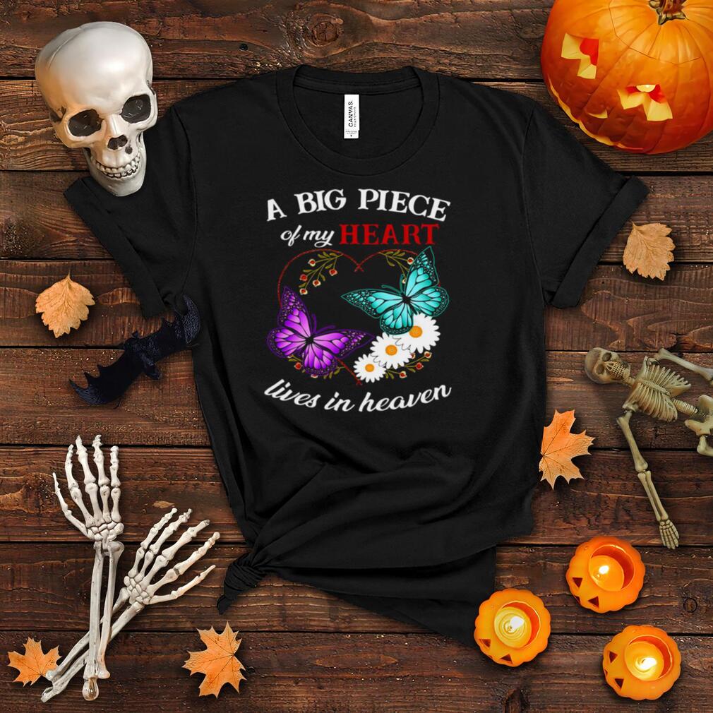A big piece of my heart lives in heaven shirt