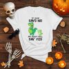 Dinosaur If Mom Says No My Aunt Will Say Yes Shirt