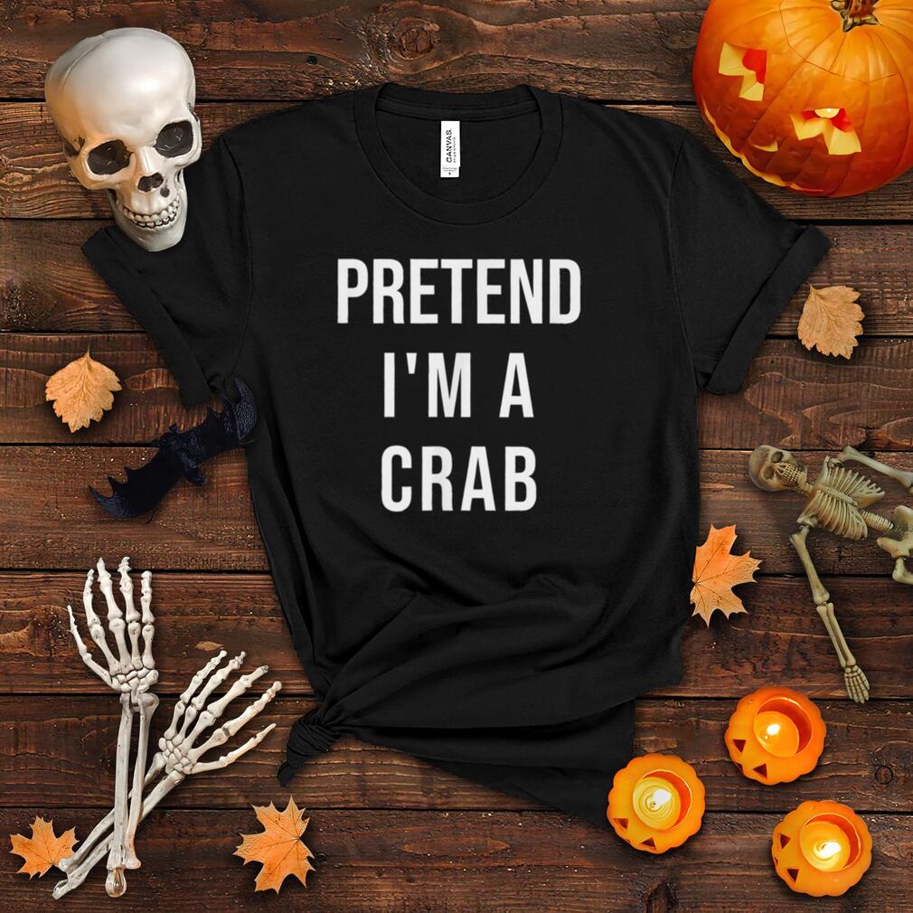 Lazy Halloween Pretend I'm A Crab Costume Funny Party T Shirt