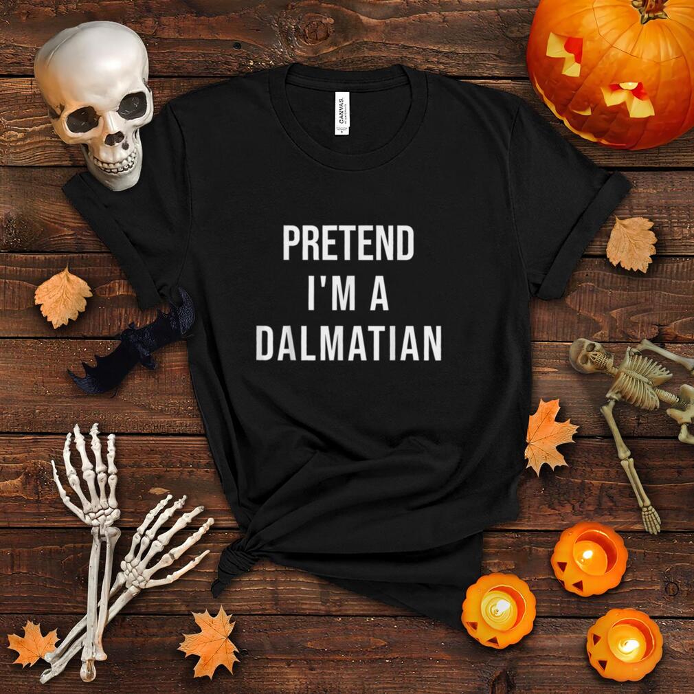 Lazy Halloween Pretend I'm A Dalmatian Costume Funny Party T Shirt