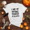 Nice I Had My Patience Tested I’m Negative T shirt