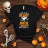 This Is My Scary Math Teacher Halloween School Mathematics T Shirt