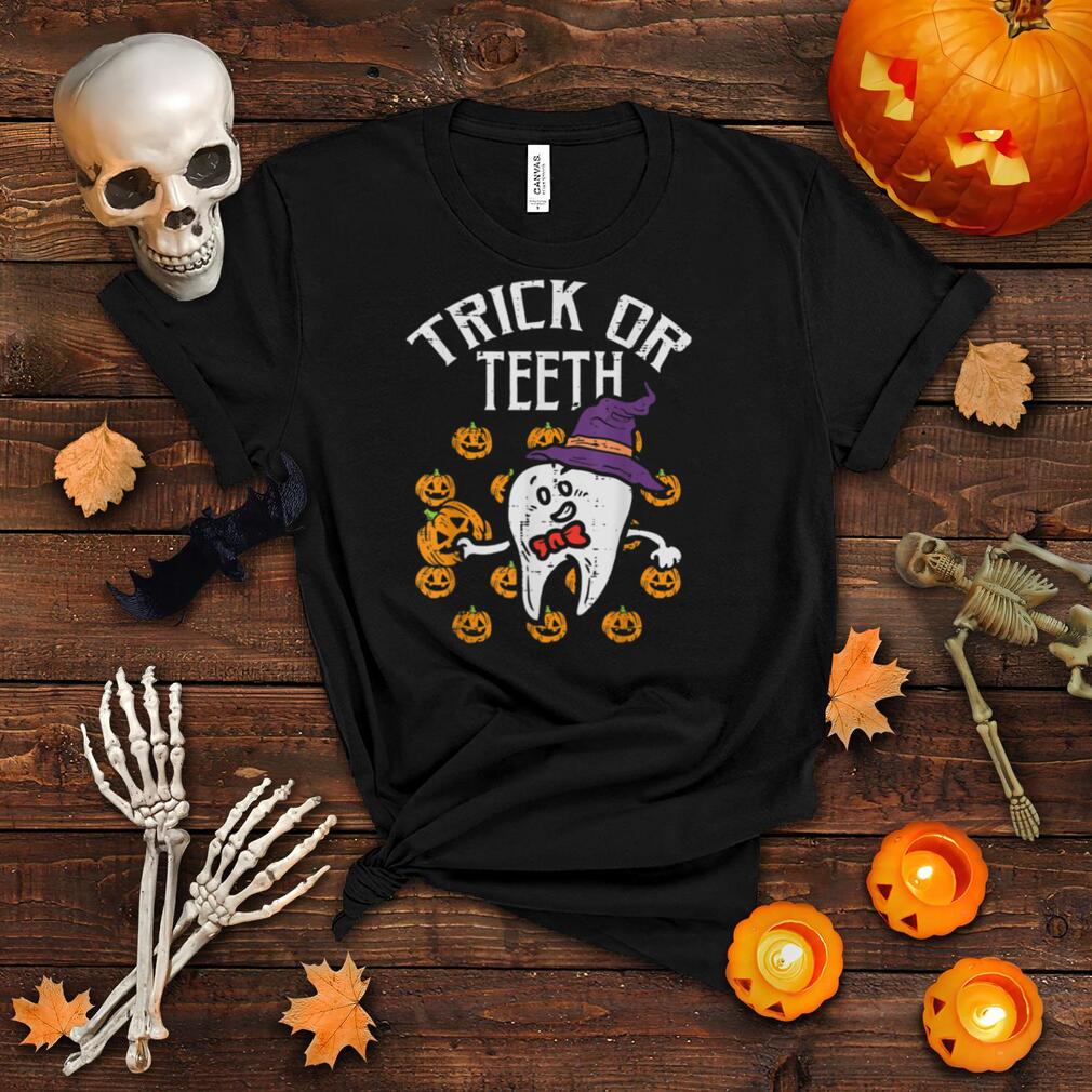 Trick Or Teeth Halloween Tooth Dentist Dental Assistant T Shirt