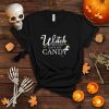 Witch Better Have My Candy Funny Halloween T Shirt