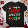 I teach the cutest preschool gnomies Christmas tshirt