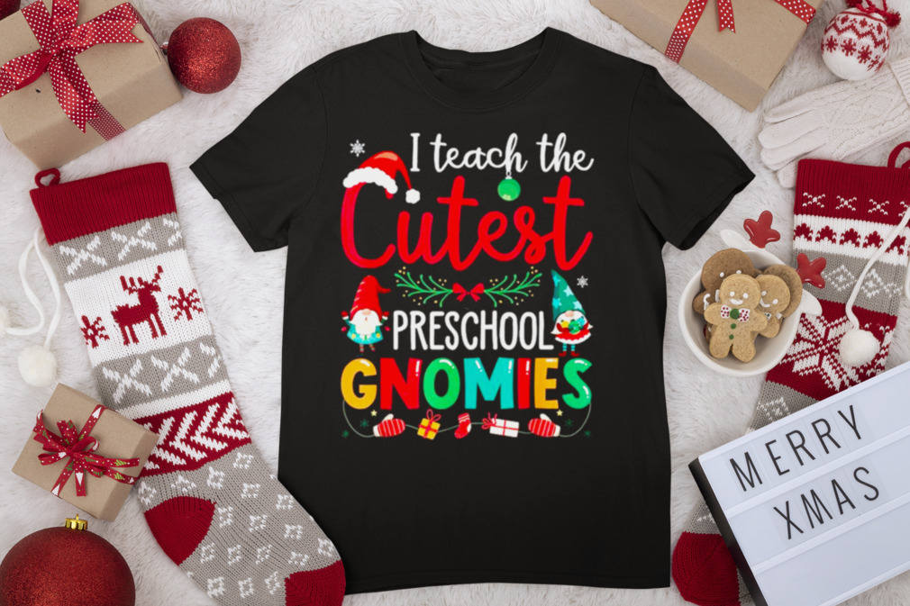 I teach the cutest preschool gnomies Christmas tshirt