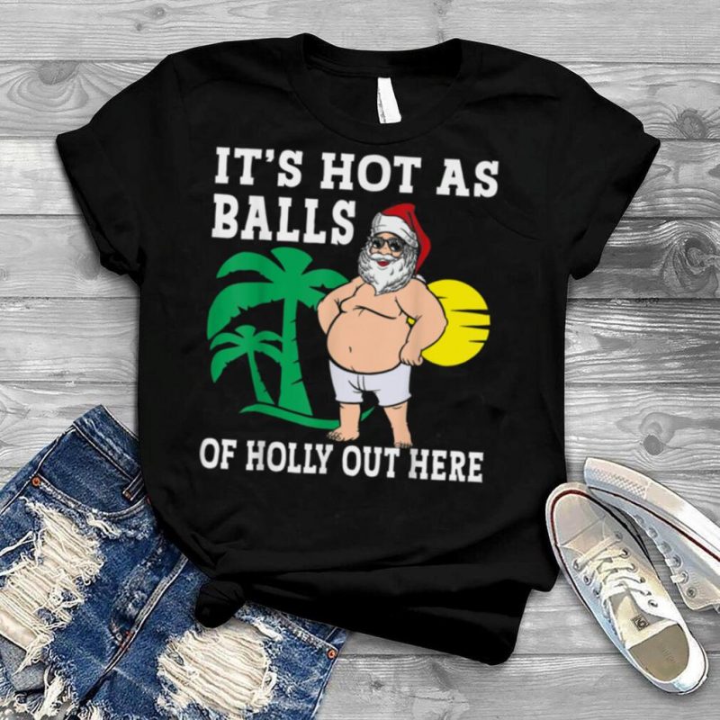 Funny Christmas In July Hot As Balls Santa Summer Party T Shirt