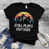 Still Plays Outside Hiking Camping Outdoors Activities T Shirt