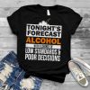Tonight’s forecast alcohol with a chance of low standards shirt