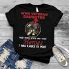 WWII Veteran Daughter Most People Never Meet Their Heroes T Shirt
