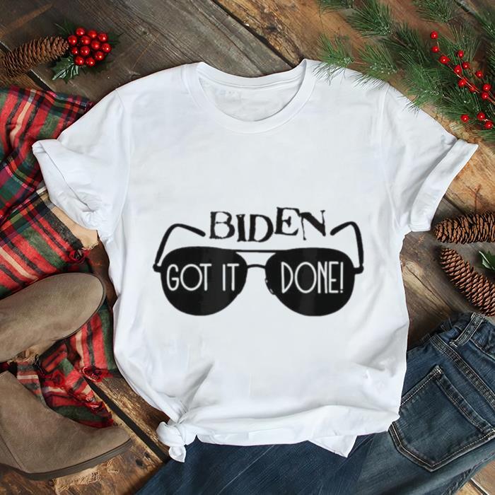 Biden got it done 2022 shirt