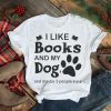 I like Books and my Dog and maybe 3 people shirt
