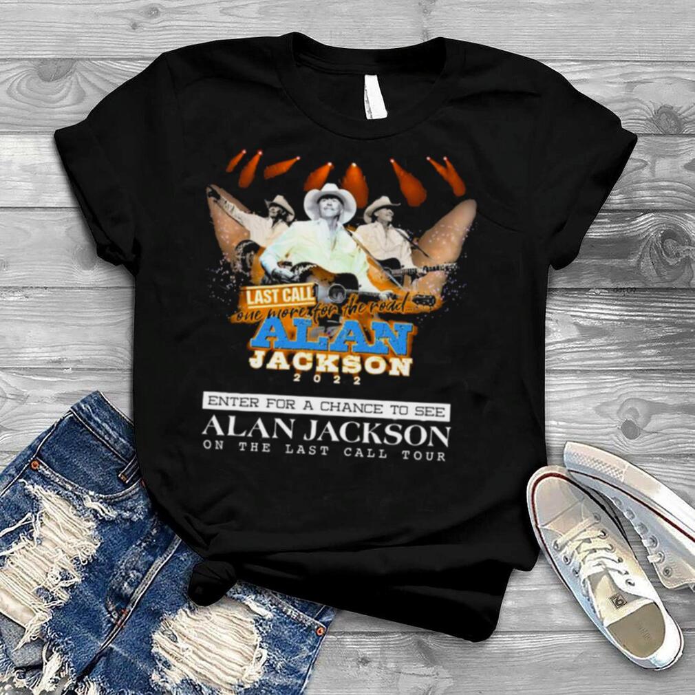 Last Call One More For The Road Alan Jackson 2022 On the Last Call Tour Shirt