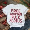 Stylesartpop Free Woman Fuck Scotus Shirt