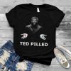 Ted Pilled Unabomberted Kaczynski shirt