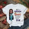 Witch Girl My Broom Broke so now I’m Rn Halloween shirt