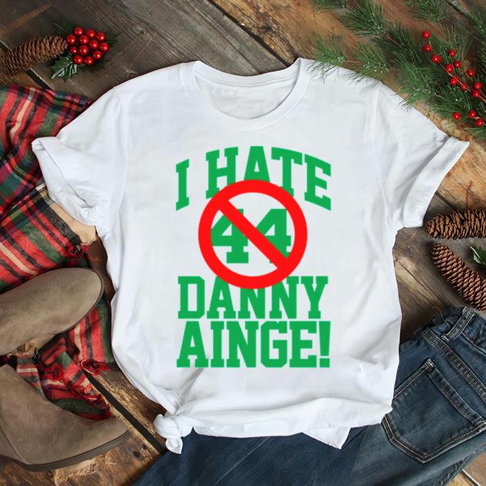 I Hate Danny Ainge Green Letters shirt - Kingteeshop