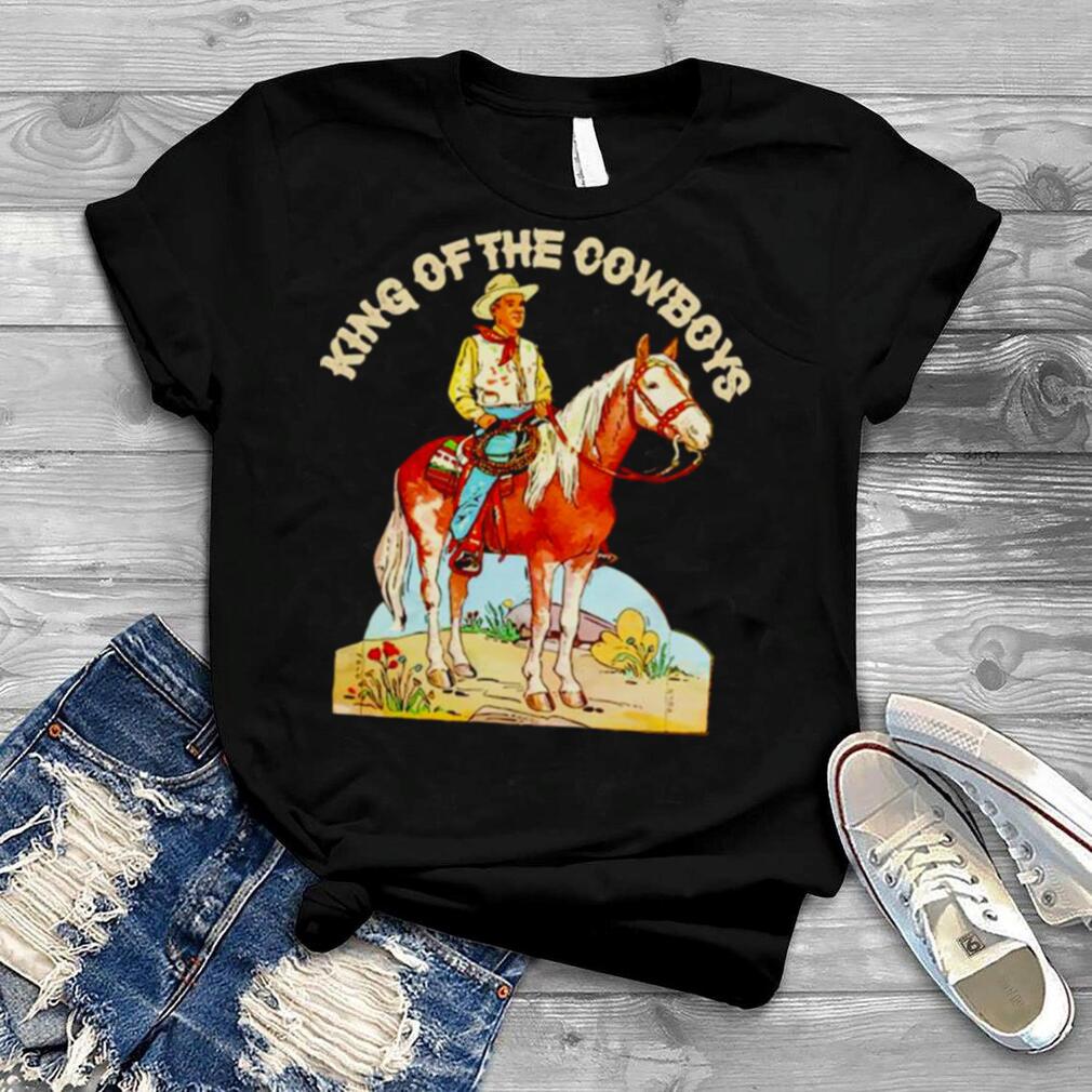King of the cowboys shirt