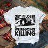 Sanderson Sisters Get In Loser We’re Going Killing Halloween shirt