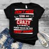 don’t mess with me my sister is crazy and she will punch you shirt