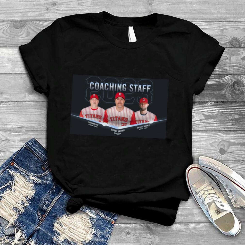 2023 Coaching Staff Tom Carcione Bobby Brown and Anthony Markle shirt
