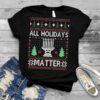 All Holidays Matter Hanukkah Ugly Christmas shirt