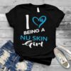 I Being A Nu Skin Girl Shirt