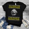 I Want For Christmas Is The Means Of Production Ugly Christmas shirt
