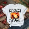 I’m Getting Really Mcentired Of Your Country Music Reba Mcentire shirt