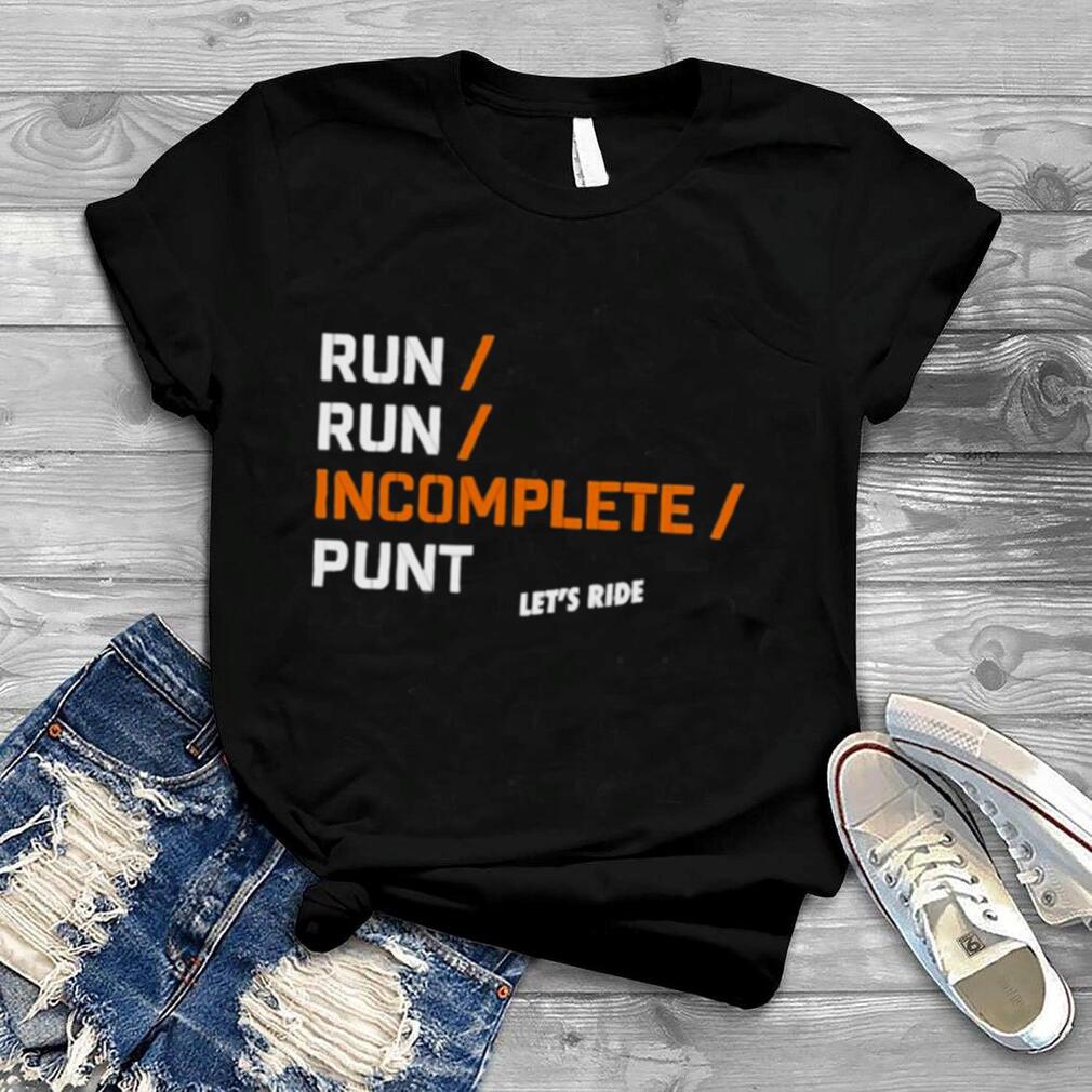 Run run incomplete punt let’s ride T shirt