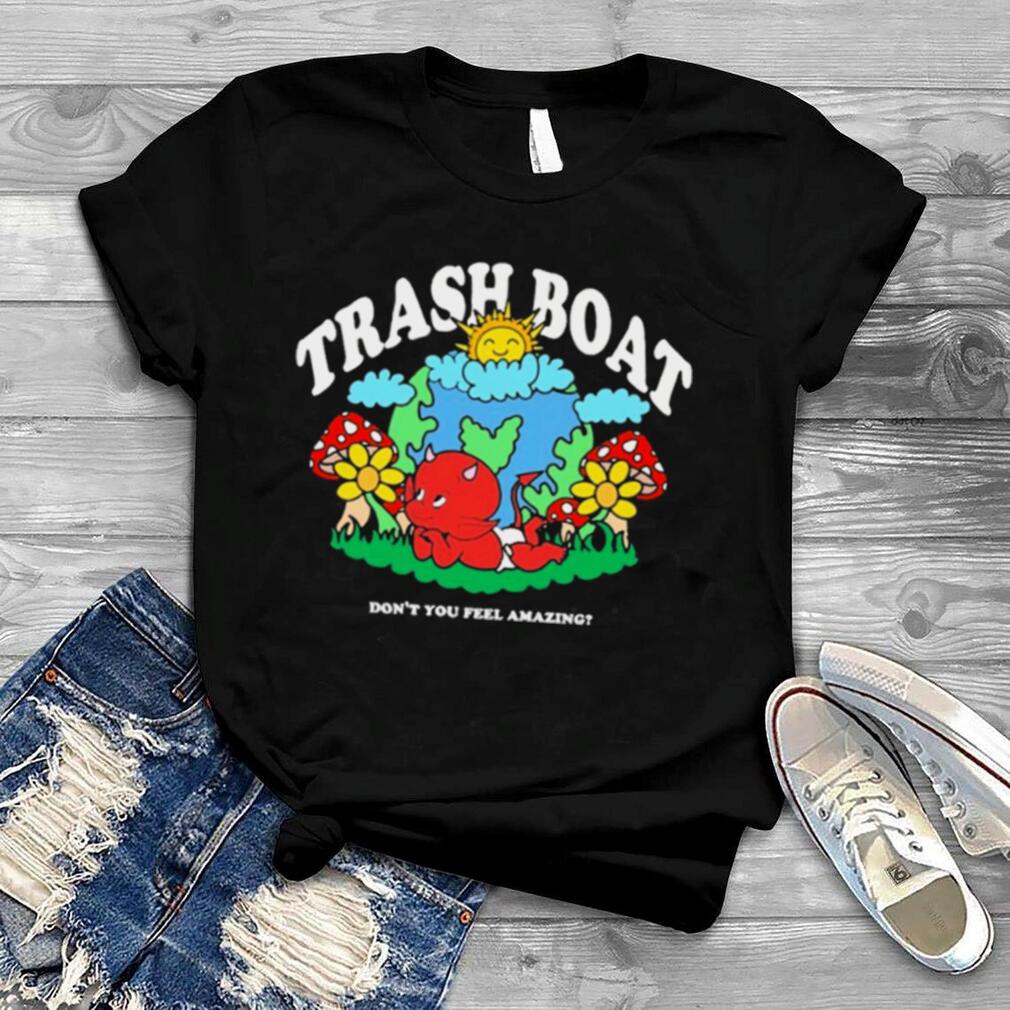 Trash boat don’t you feel amazing halloween T shirt