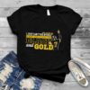 Ben Roethlisberger I just can’t see myself in anything other than black and gold shirt