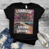 Legalize Drunk Driving shirt