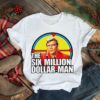 The Six Million Dollar Man shirt