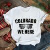 Colorado Buffaloes Colorado We Here Shirt