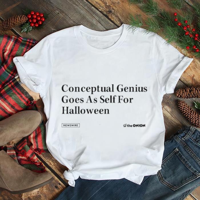 Conceptual genius goes as self for halloween T shirt