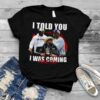 I Told You I Was Coming Prime Time Colorado Buffaloes shirt